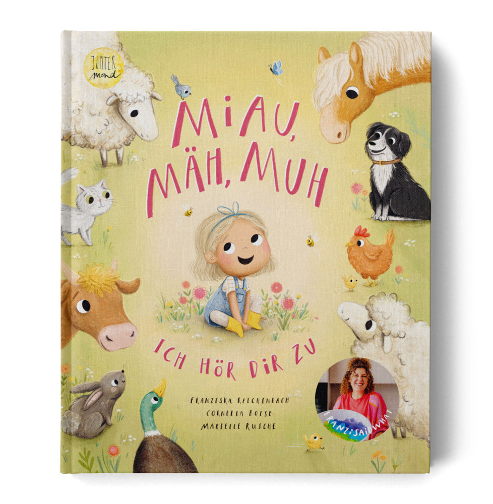 Miau, mäh, muh - ich hör dir zu (Franziska Reichenbach)