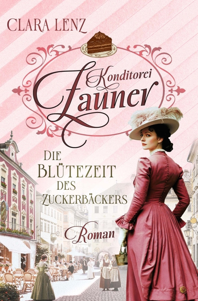 Konditorei Zauner - Die Blütezeit des Zuckerbäckers (Clara Lenz)
