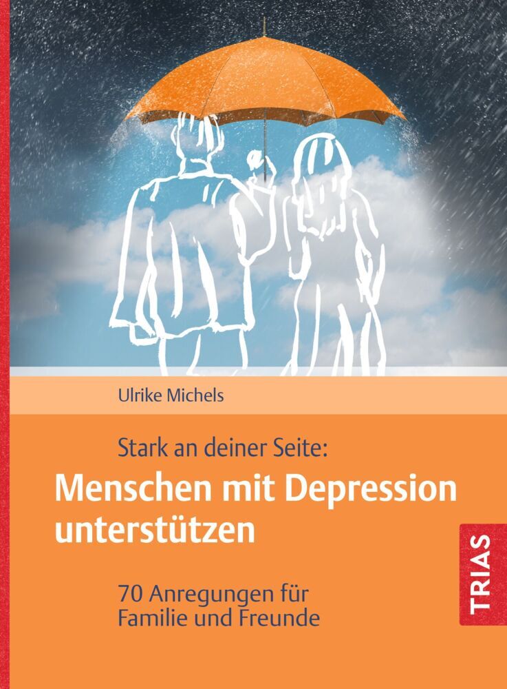 Stark an deiner Seite: Menschen mit Depression unterstützen (Ulrike Michels)