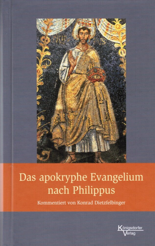 Das apokryphe Evangelium nach Philippus (Konrad Dietzfelbinger)
