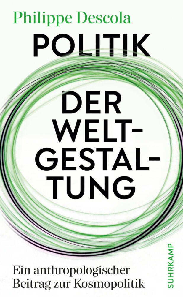 Politik der Weltgestaltung (Philippe Descola)