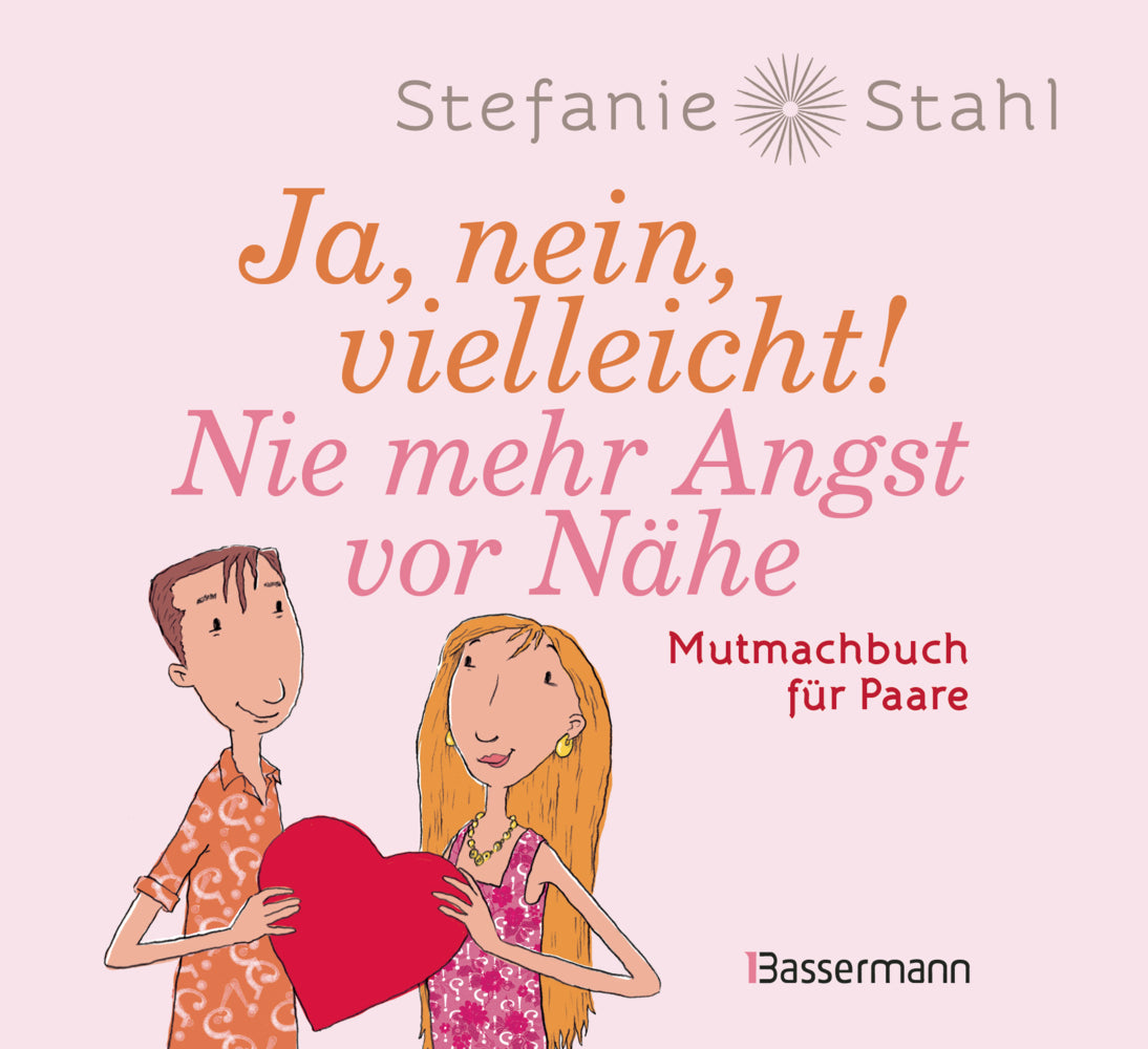 Ja, nein, vielleicht! Nie mehr Angst vor Nähe (Stefanie Stahl)