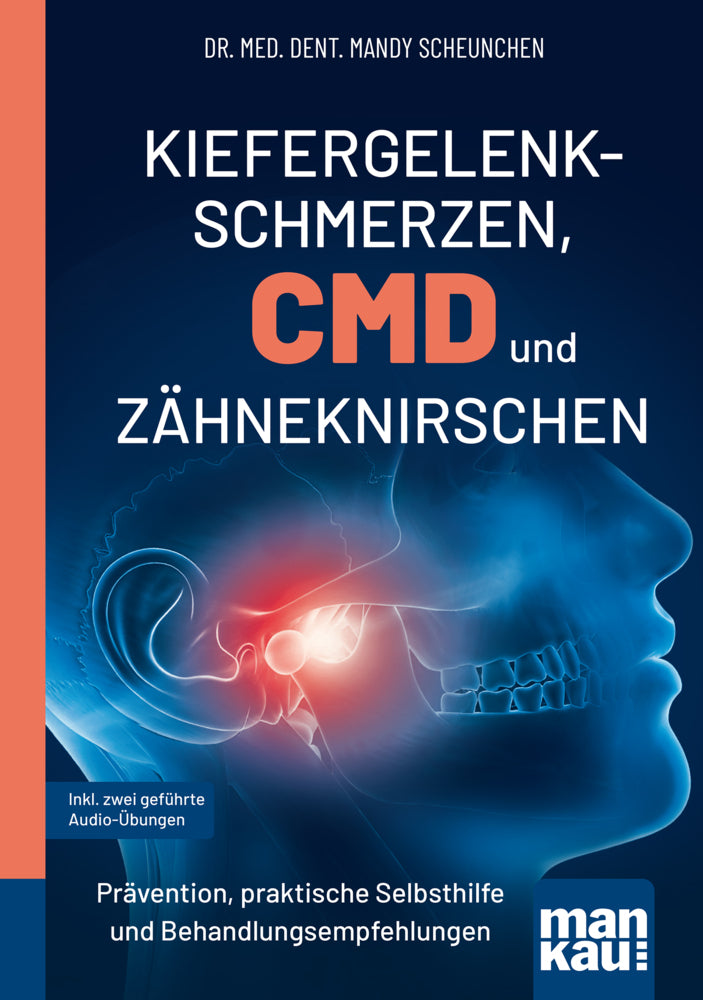 Kiefergelenkschmerzen, CMD und Zähneknirschen. Kompakt-Ratgeber (Mandy Scheunchen)