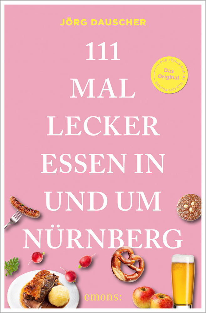 111 Mal lecker essen in und um Nürnberg (Jörg Dauscher)
