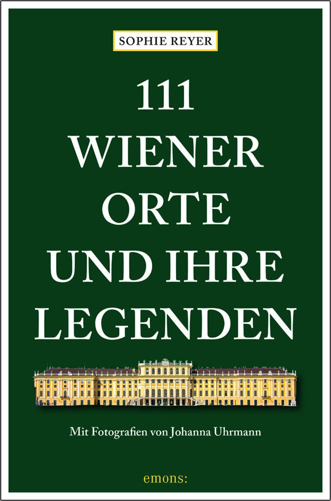 111 Wiener Orte und ihre Legenden (Sophie Reyer)