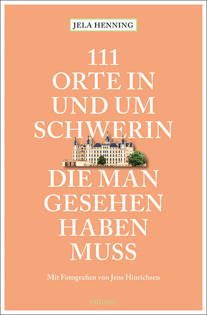 111 Orte in und um Schwerin, die man gesehen haben muss (Jela Henning)