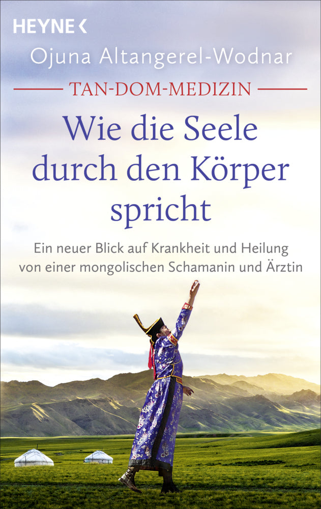 Tan-Dom-Medizin: Wie die Seele durch den Körper spricht (Ojuna Altangerel-Wodnar)