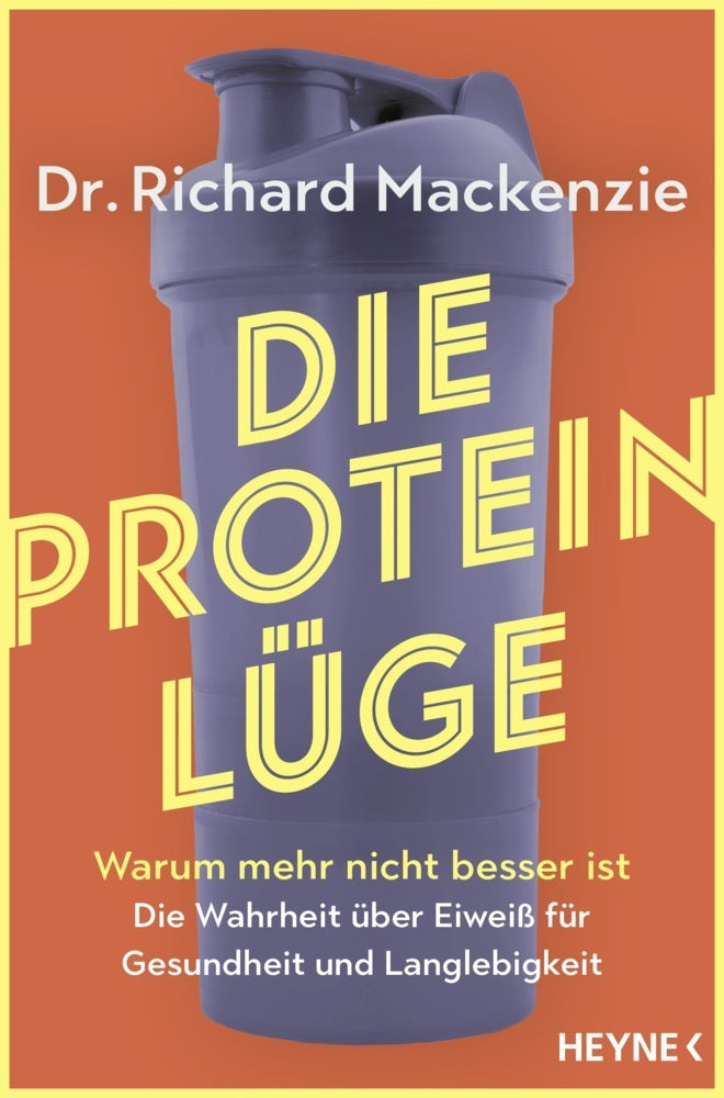 Die Protein-Lüge (Richard Mackenzie)