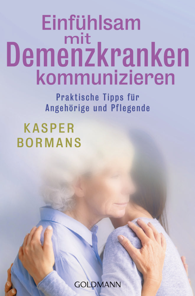 Einfühlsam mit Demenzkranken kommunizieren (Kasper Bormans)