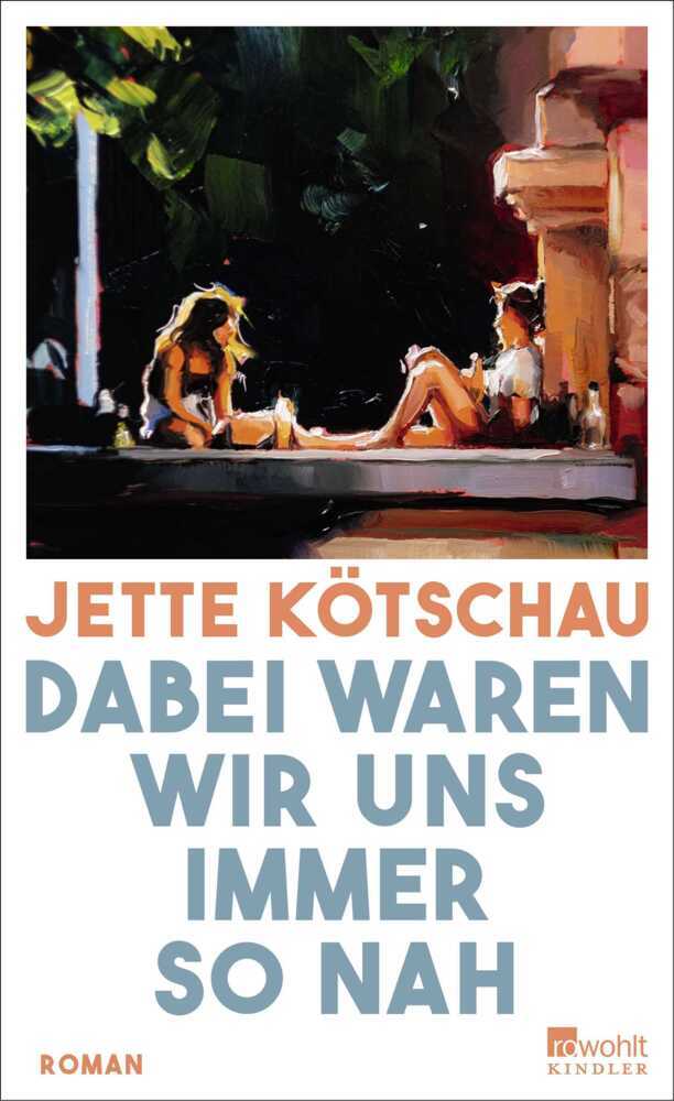 Dabei waren wir uns immer so nah (Jette Kötschau)