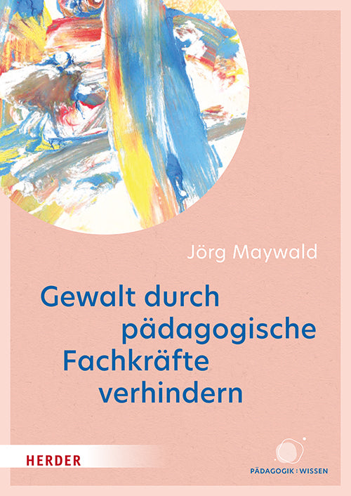 Gewalt durch pädagogische Fachkräfte verhindern (Jörg Maywald)