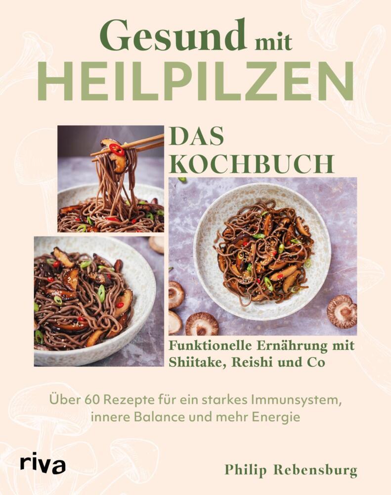 Gesund mit Heilpilzen - Das Kochbuch (Philip Rebensburg)
