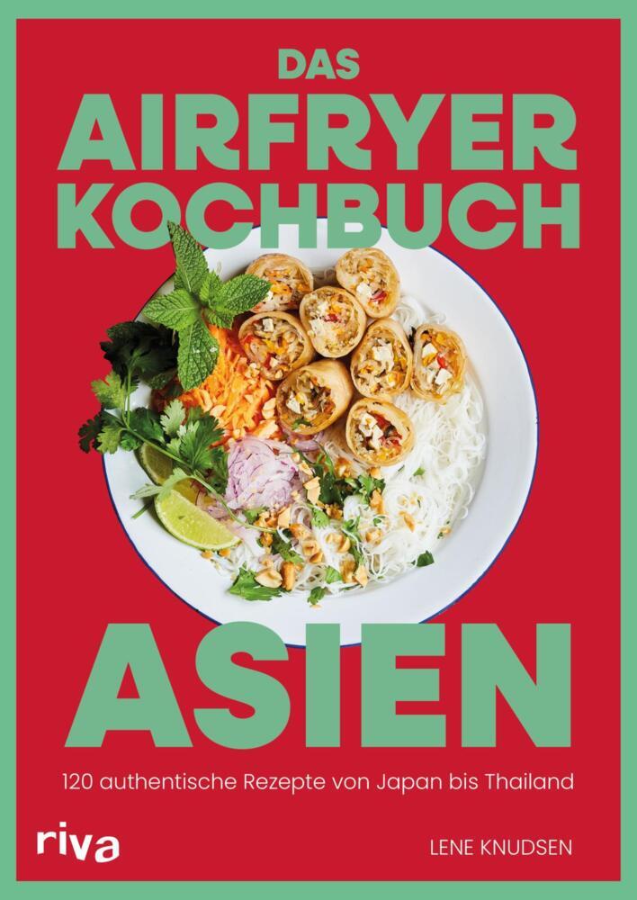 Das Airfryer-Kochbuch: Asien (Lene Knudsen)