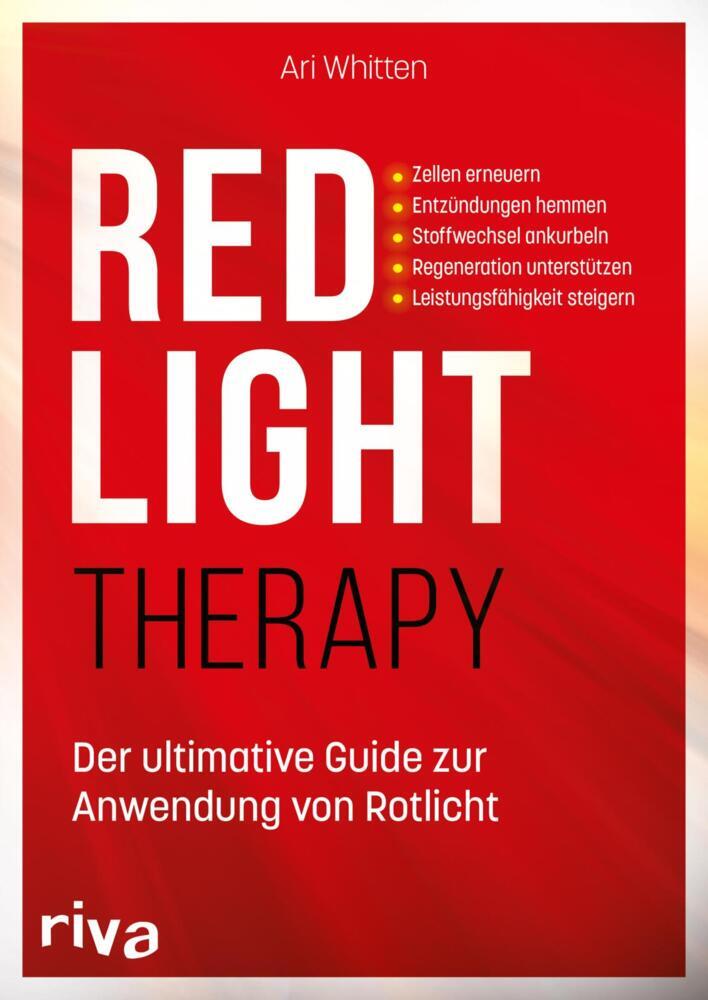 Red Light Therapy. Der ultimative Guide zur Anwendung von Rotlicht (Ari Whitten)