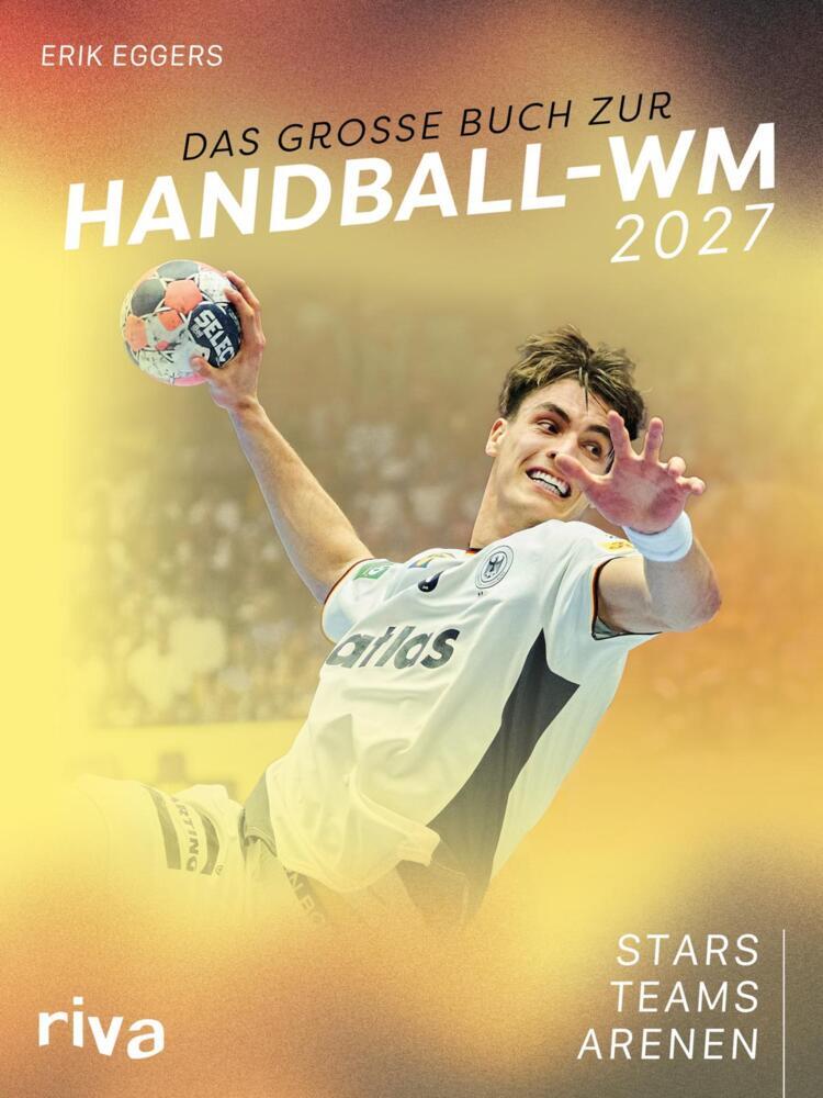 Das große Buch zur Handball-WM 2027 (Erik Eggers)