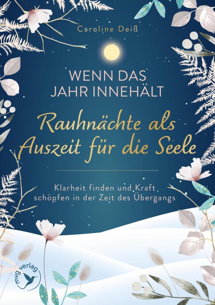 Wenn das Jahr innehält - Rauhnächte als Auszeit für die Seele (Caroline Deiß)