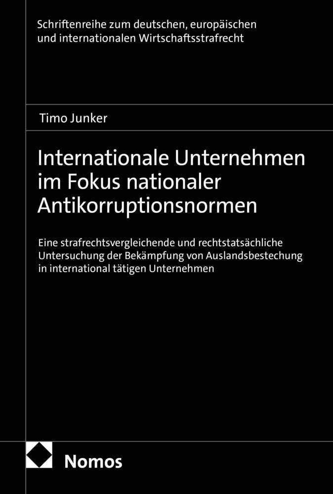 Internationale Unternehmen im Fokus nationaler Antikorruptionsnormen (Timo Junker)