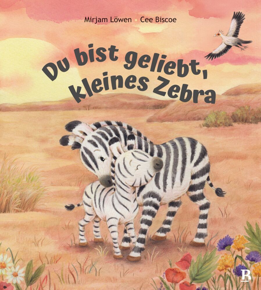Du bist geliebt, kleines Zebra (Mirjam Löwen)