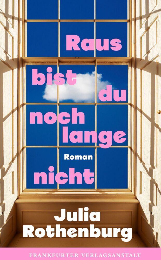 Raus bist du noch lange nicht (Julia Rothenburg)