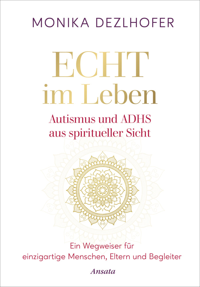 Echt im Leben. Autismus und ADHS aus spiritueller Sicht (Monika Dezlhofer)