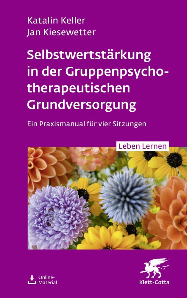 Selbstwertstärkung in der Gruppenpsychotherapeutischen Grundversorgung (Leben Lernen, Bd. 361) (Katalin Keller)