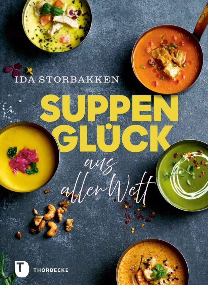 Suppenglück aus aller Welt (Ida Storbakken)