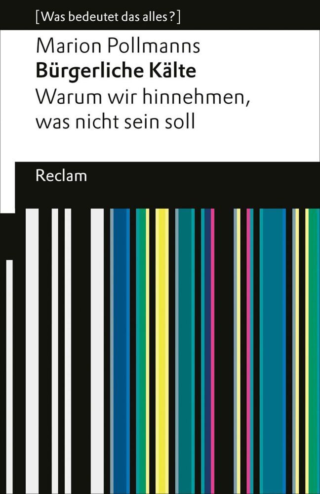 Bürgerliche Kälte. Warum wir hinnehmen, was nicht sein soll (Marion Pollmanns)