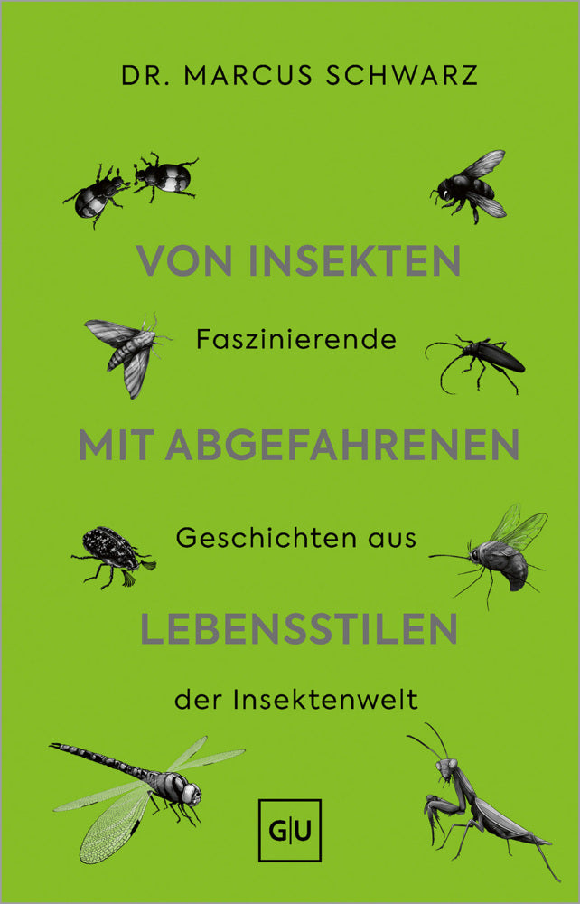 Von Insekten mit abgefahrenen Lebensstilen (Marcus Schwarz)