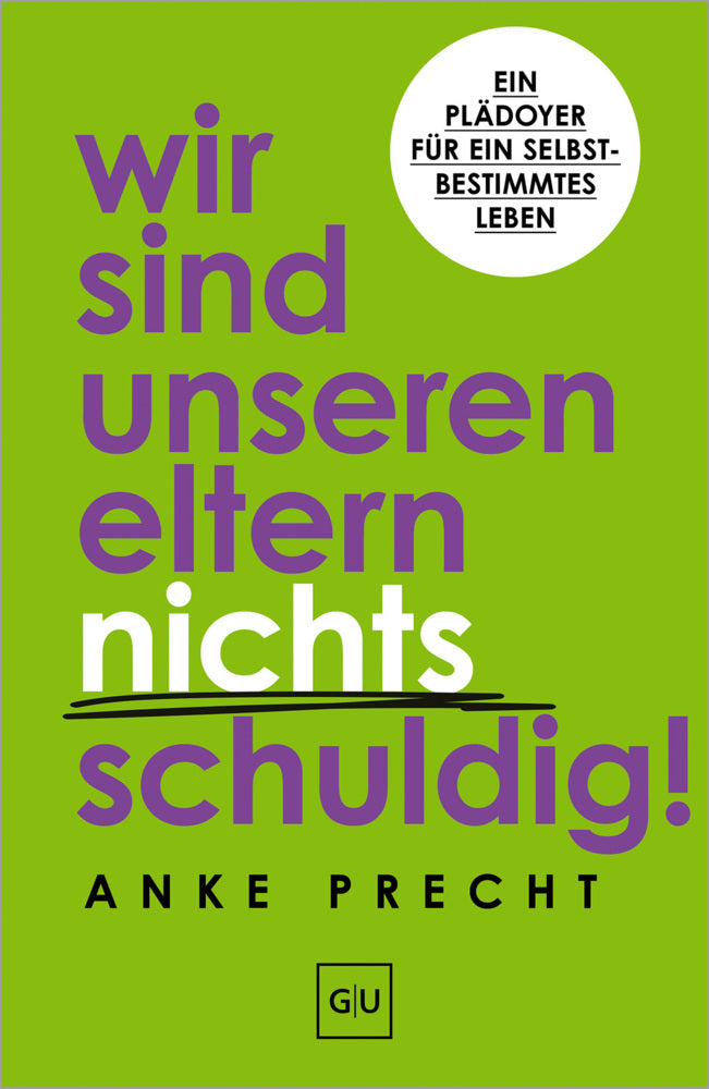 Wir sind unseren Eltern nichts schuldig! (Anke Precht)