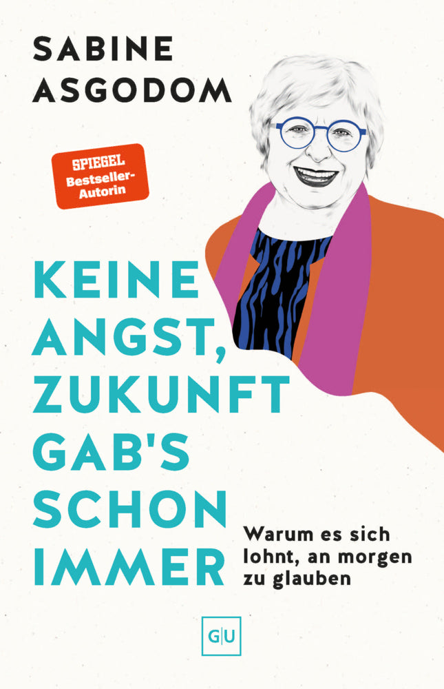 Keine Angst, Zukunft gab's schon immer (Sabine Asgodom)