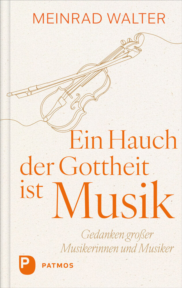 Ein Hauch der Gottheit ist Musik (Meinrad Walter)