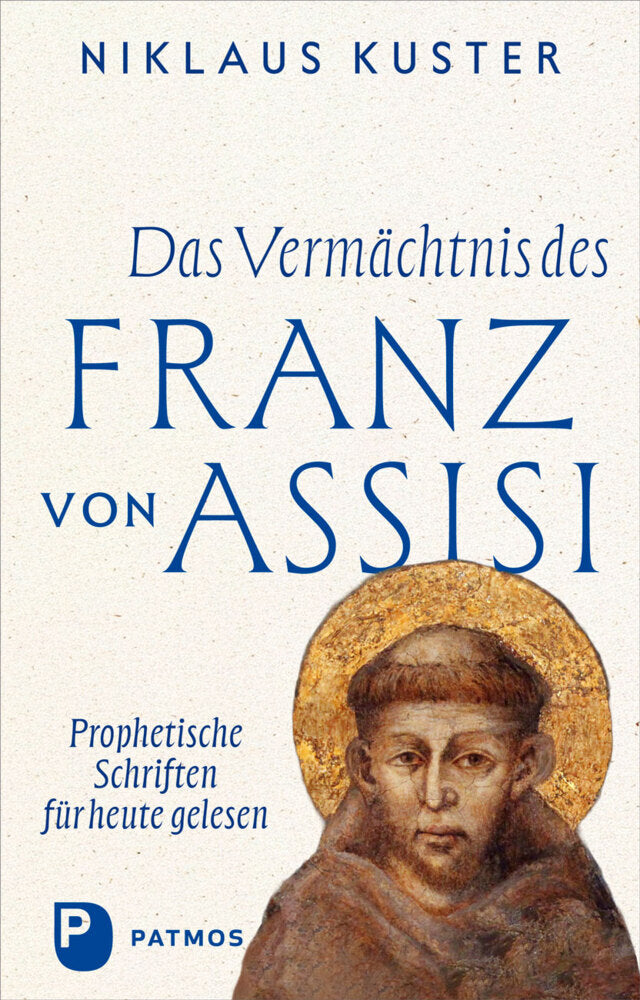 Das Vermächtnis des Franz von Assisi (Niklaus Kuster)