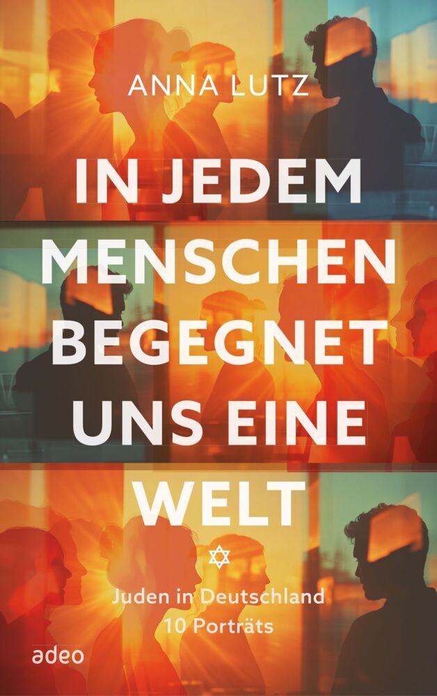 In jedem Menschen begegnet uns eine Welt (Anna Lutz)