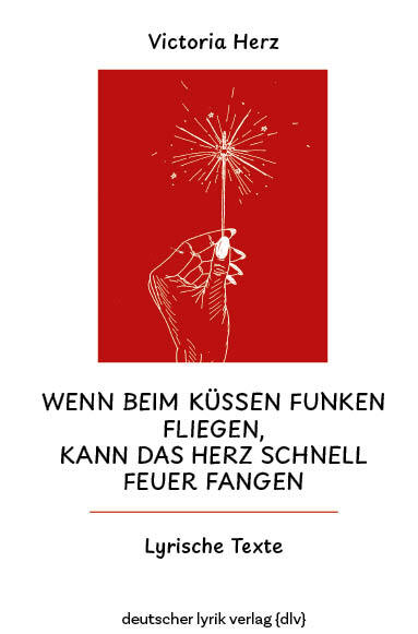 Wenn beim Küssen Funken fliegen, kann das Herz schnell Feuer fangen (Victoria Herz)