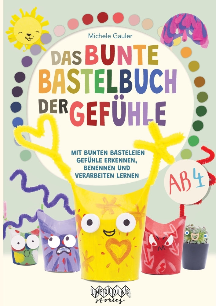 Das bunte Bastelbuch der Gefühle (Michele Gauler)