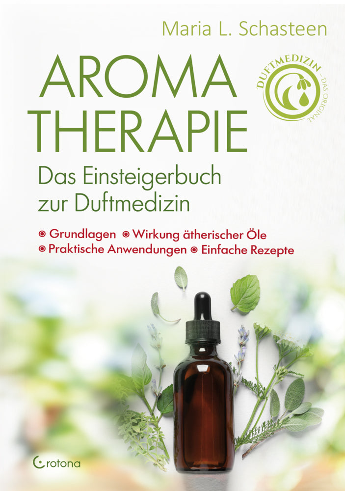 Aromatherapie - Das Einsteigerbuch zur Duftmedizin (Maria L. Schasteen)