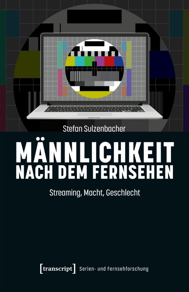 Männlichkeit nach dem Fernsehen (Stefan Sulzenbacher)