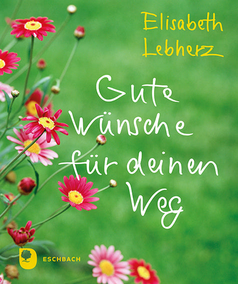 Gute Wünsche für deinen Weg (Elisabeth Lebherz)