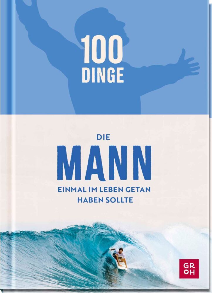 100 Dinge, die MANN einmal im Leben getan haben sollte (Kristin Funk)