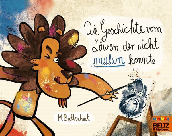 Die Geschichte vom Löwen, der nicht malen konnte (Martin Baltscheit)