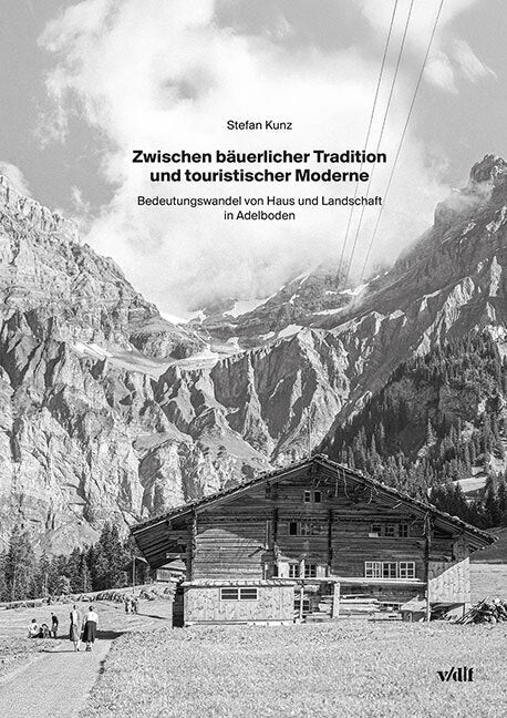 Zwischen bäuerlicher Tradition und touristischer Moderne (Stefan Kunz)