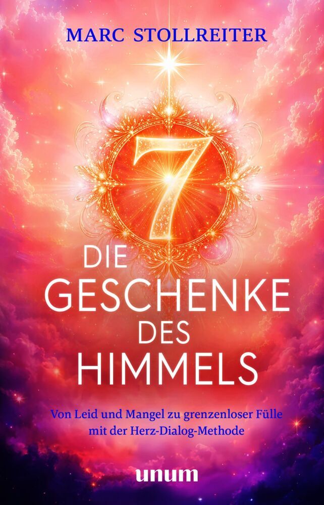 Die 7 Geschenke des Himmels (Marc Stollreiter)