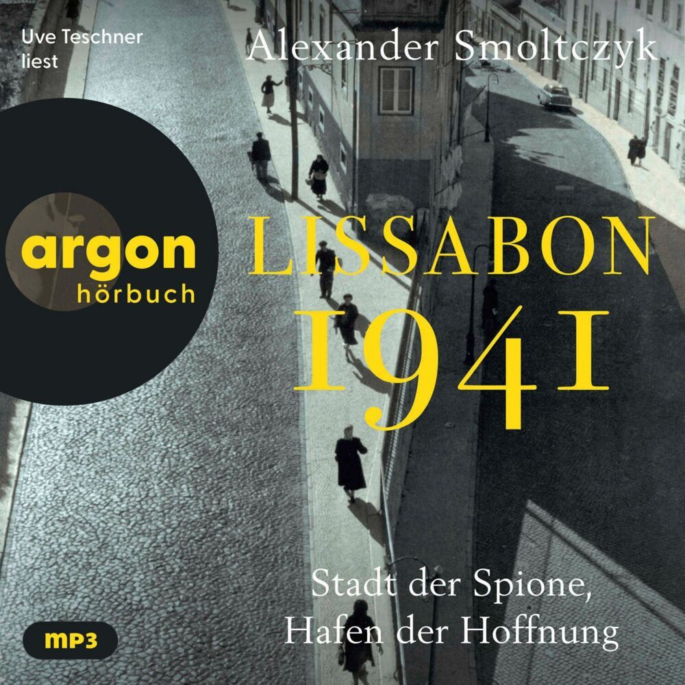 Lissabon 1941, 2 Audio-CD, 2 MP3 (Alexander Smoltczyk)