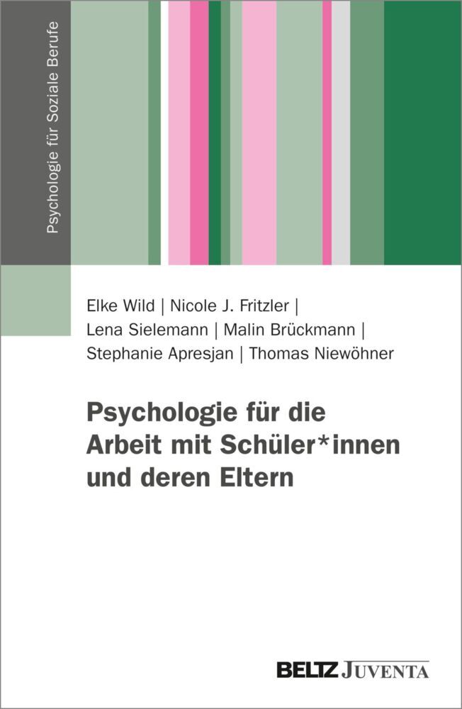Psychologie für die Arbeit mit Schüler*innen und deren Eltern (Elke Wild)