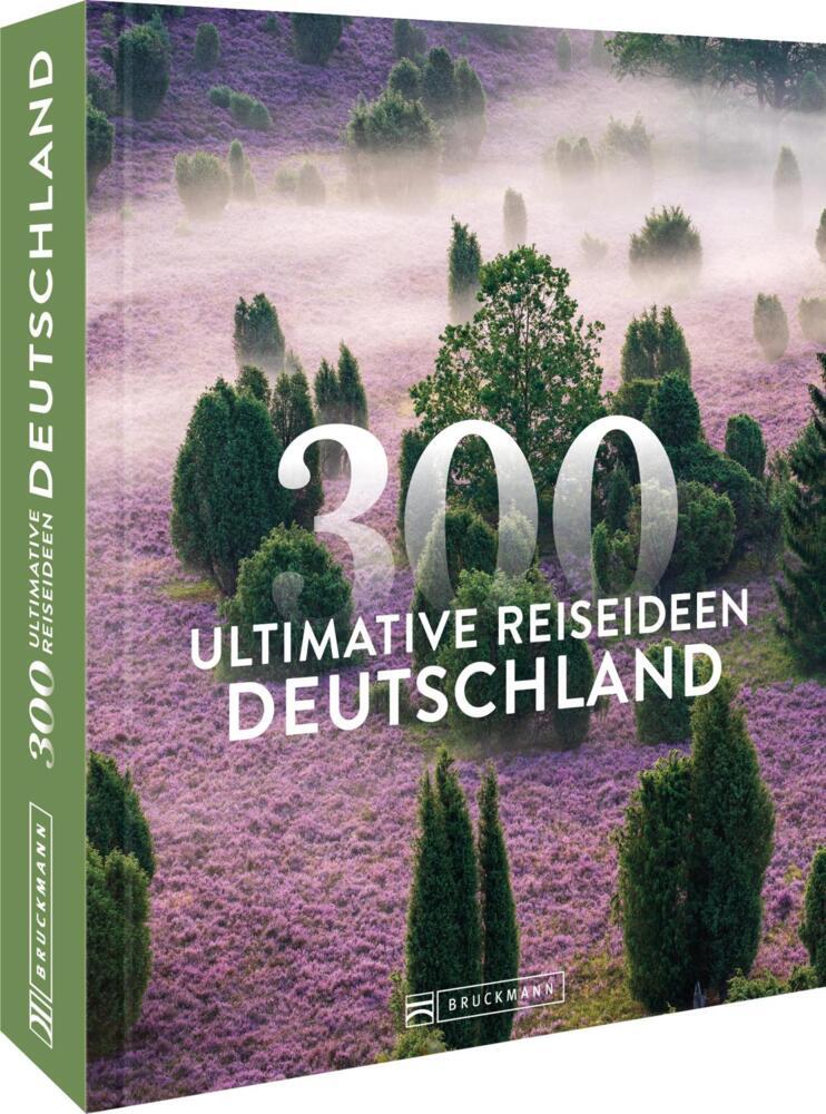 Deutschland - 300 ultimative Reiseideen (Axel Pinck)