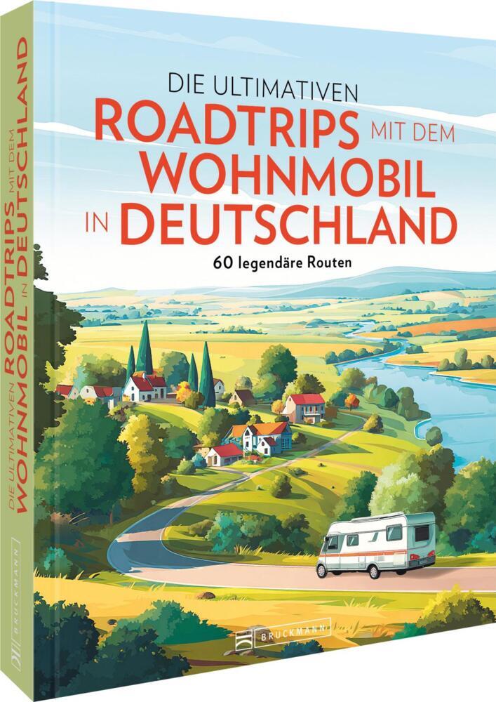 Die ultimativen Roadtrips mit dem Wohnmobil in Deutschland (Michael Moll)