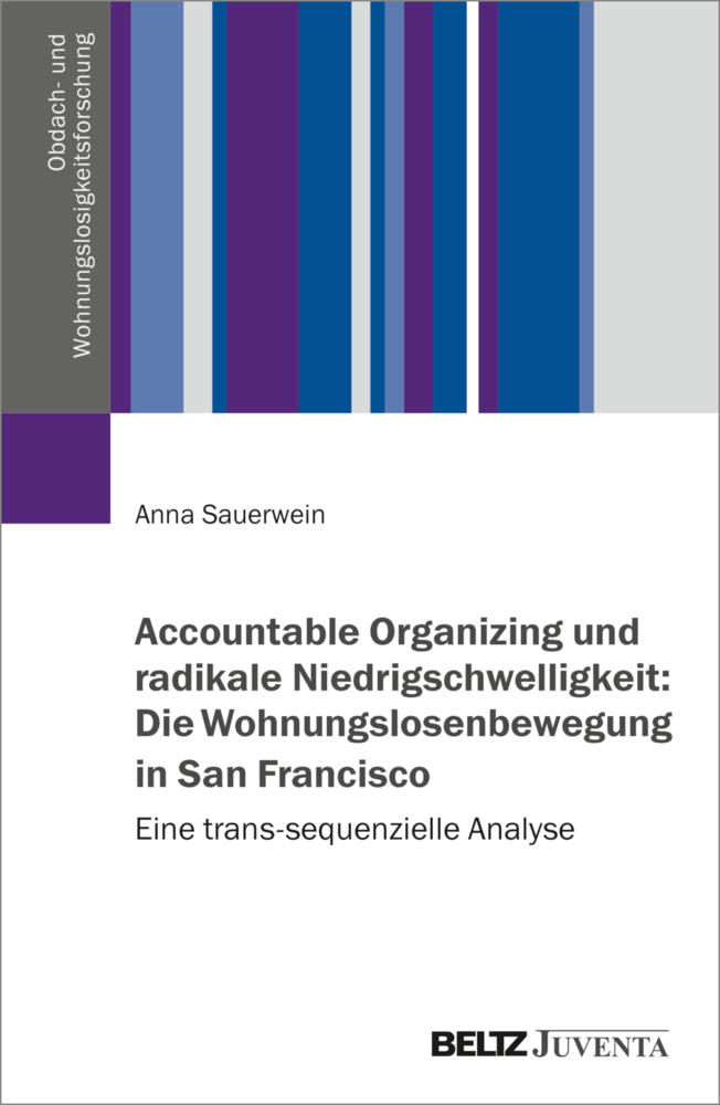 Accountable Organizing und radikale Niedrigschwelligkeit: Die Wohnungslosenbewegung in San Francisco (Anna Sauerwein)