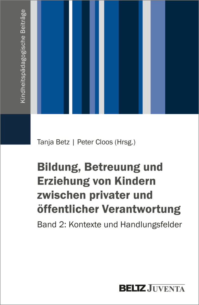 Bildung, Betreuung und Erziehung von Kindern zwischen privater und öffentlicher Verantwortung (Tanja Betz)