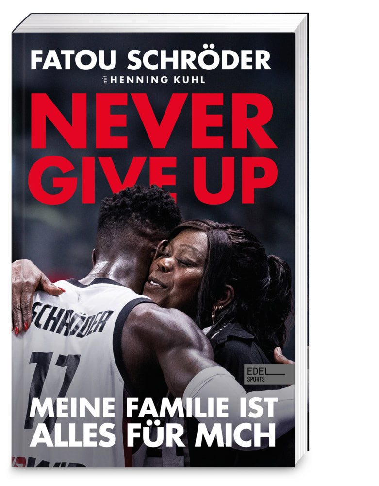 Never give up - Meine Familie ist alles für mich (Fatou Schröder)