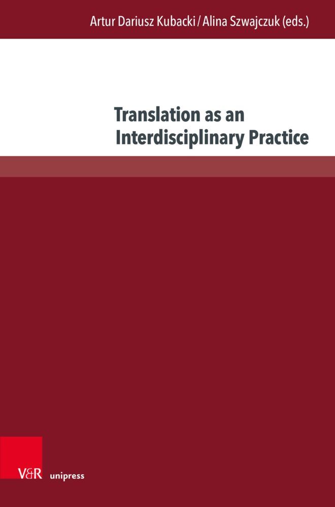 Translation as an Interdisciplinary Practice (Artur Dariusz Kubacki)
